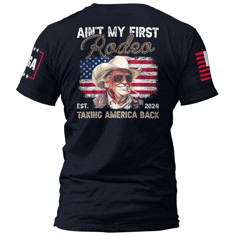 ain t my first rodeo ain t my first rodeo maga trump 37335350706353