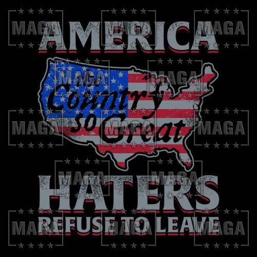 america haters refuse to leave maga trump 33797826248881