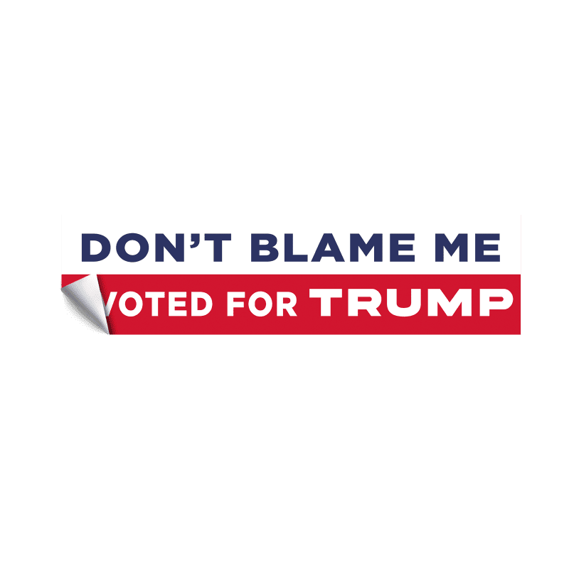 Don't Blame Me I Voted For Trump Sticker maga trump